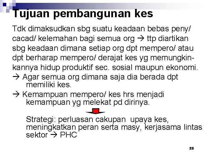 Tujuan pembangunan kes Tdk dimaksudkan sbg suatu keadaan bebas peny/ cacad/ kelemahan bagi semua