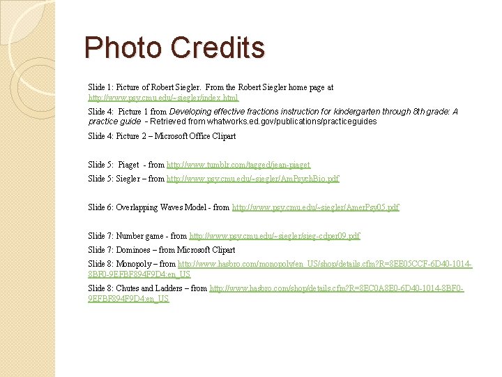 Photo Credits Slide 1: Picture of Robert Siegler. From the Robert Siegler home page