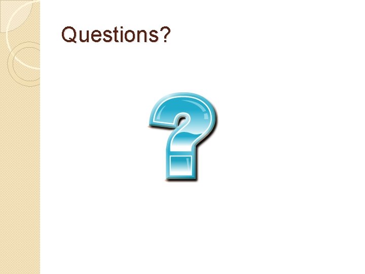 Questions? 