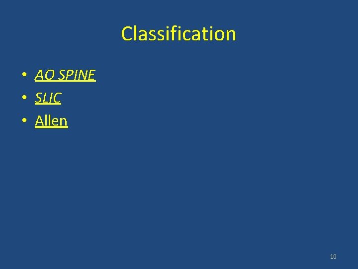 Classification • AO SPINE • SLIC • Allen 10 