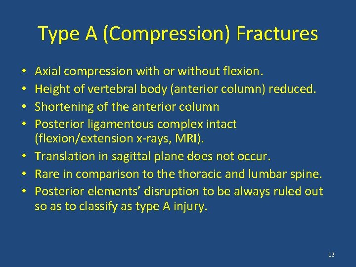 Type A (Compression) Fractures Axial compression with or without flexion. Height of vertebral body
