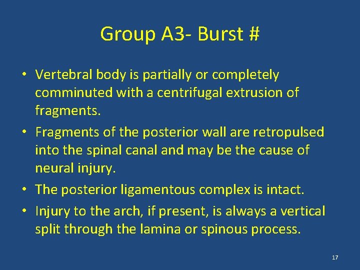 Group A 3 - Burst # • Vertebral body is partially or completely comminuted