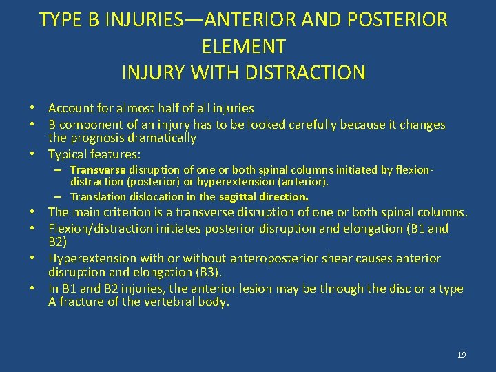 TYPE B INJURIES—ANTERIOR AND POSTERIOR ELEMENT INJURY WITH DISTRACTION • Account for almost half