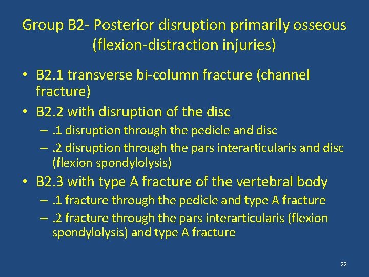Group B 2 - Posterior disruption primarily osseous (flexion-distraction injuries) • B 2. 1