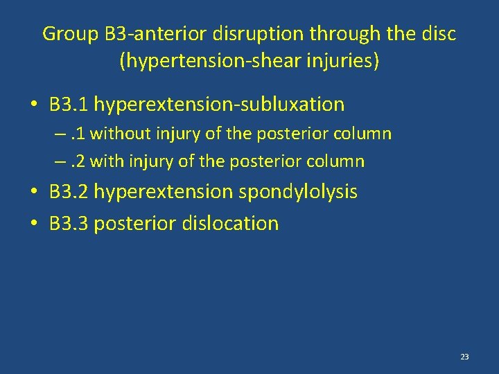 Group B 3 -anterior disruption through the disc (hypertension-shear injuries) • B 3. 1