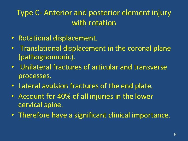 Type C- Anterior and posterior element injury with rotation • Rotational displacement. • Translational