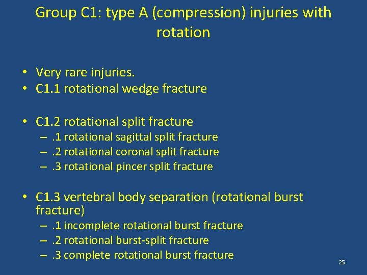 Group C 1: type A (compression) injuries with rotation • Very rare injuries. •