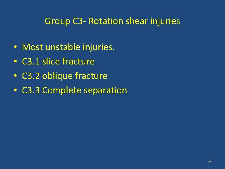 Group C 3 - Rotation shear injuries • • Most unstable injuries. C 3.