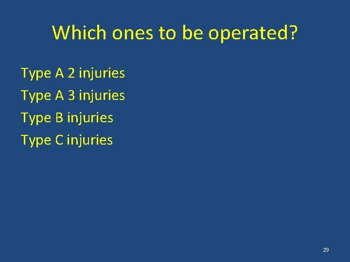 Which ones to be operated? Type A 2 injuries Type A 3 injuries Type