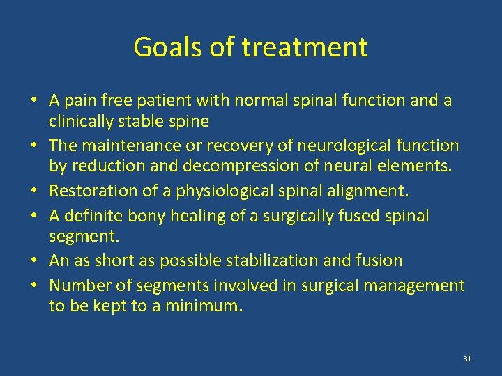 Goals of treatment • A pain free patient with normal spinal function and a