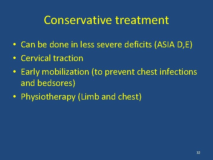 Conservative treatment • Can be done in less severe deficits (ASIA D, E) •