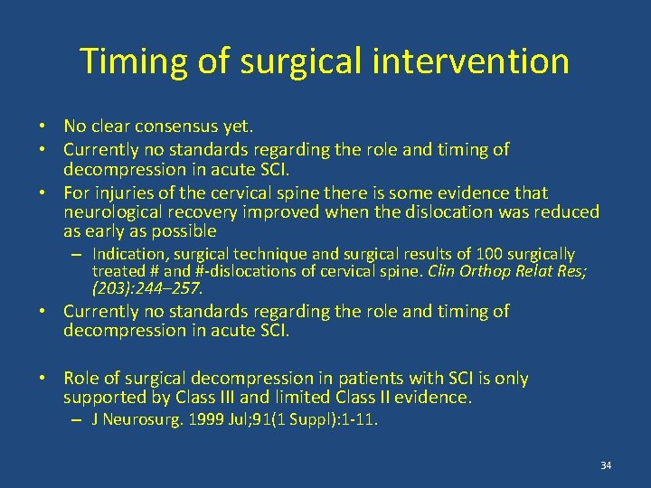 Timing of surgical intervention • No clear consensus yet. • Currently no standards regarding