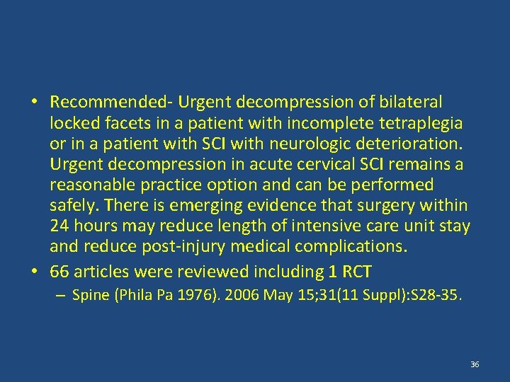  • Recommended- Urgent decompression of bilateral locked facets in a patient with incomplete