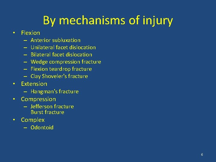 By mechanisms of injury • Flexion – – – Anterior subluxation Unilateral facet dislocation