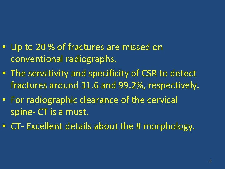  • Up to 20 % of fractures are missed on conventional radiographs. •