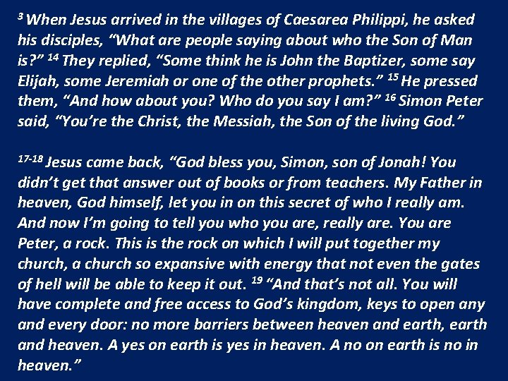 3 When Jesus arrived in the villages of Caesarea Philippi, he asked his disciples,