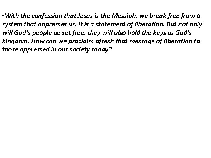  • With the confession that Jesus is the Messiah, we break free from