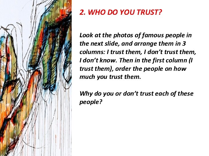 2. WHO DO YOU TRUST? Look at the photos of famous people in the