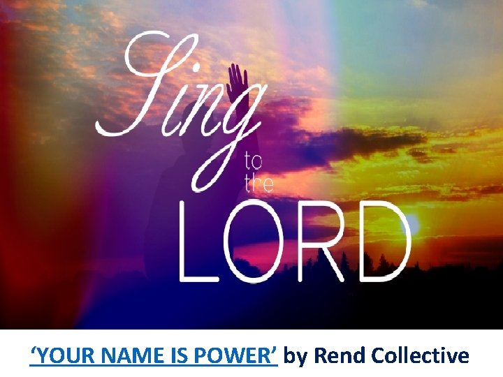 ‘YOUR NAME IS POWER’ by Rend Collective 