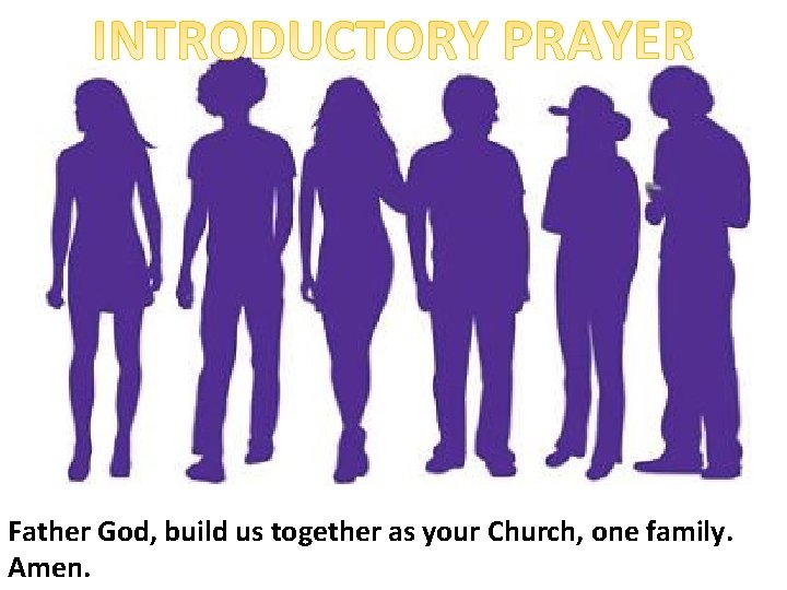 Father God, build us together as your Church, one family. Amen. 