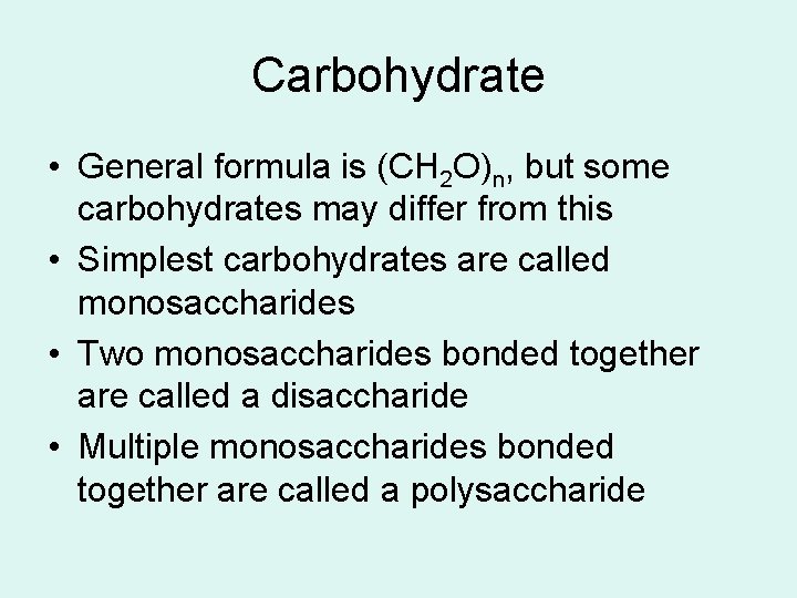 Carbohydrate • General formula is (CH 2 O)n, but some carbohydrates may differ from Carbohydrate • General formula is (CH 2 O)n, but some carbohydrates may differ from