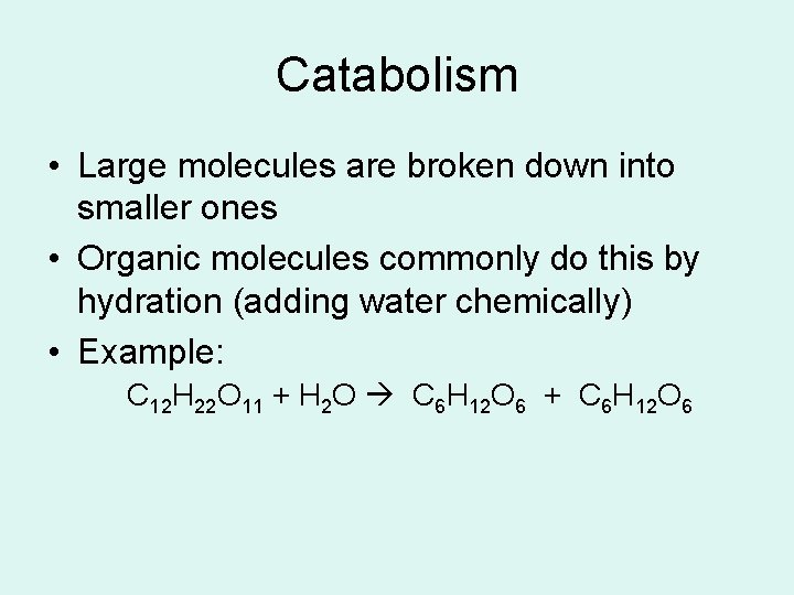 Catabolism • Large molecules are broken down into smaller ones • Organic molecules commonly Catabolism • Large molecules are broken down into smaller ones • Organic molecules commonly