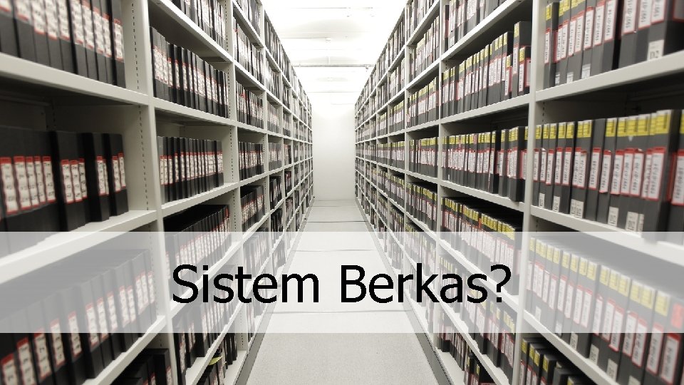 Sistem Berkas? 