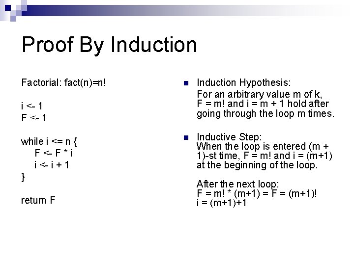 Proof By Induction Factorial: fact(n)=n! n Induction Hypothesis: For an arbitrary value m of