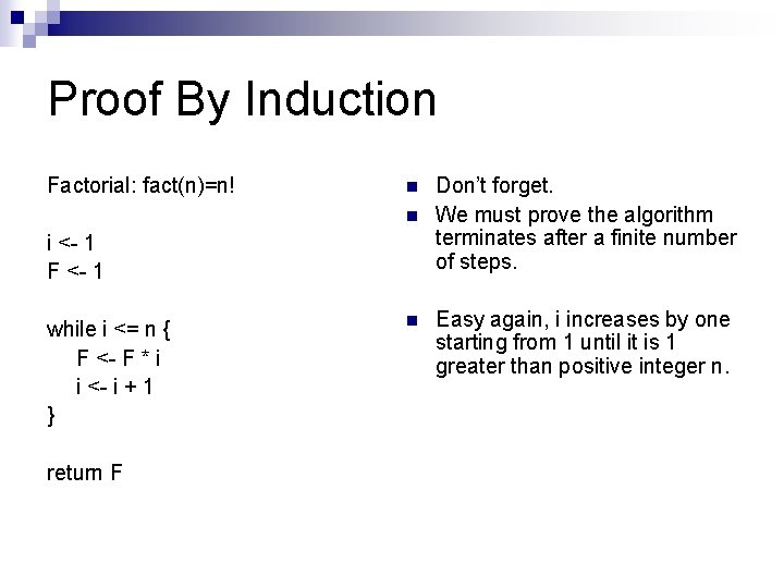 Proof By Induction Factorial: fact(n)=n! n n i <- 1 F <- 1 while