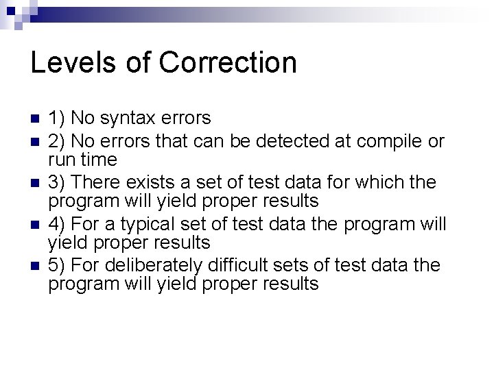 Levels of Correction n n 1) No syntax errors 2) No errors that can