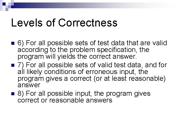 Levels of Correctness n n n 6) For all possible sets of test data