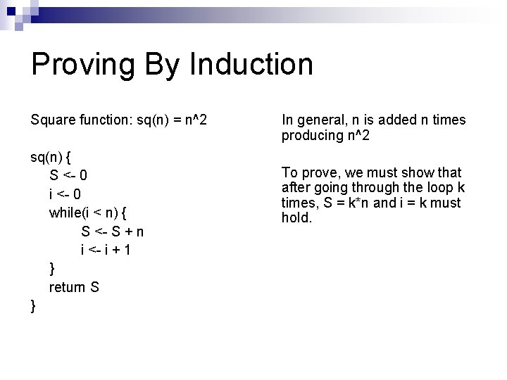 Proving By Induction Square function: sq(n) = n^2 sq(n) { S <- 0 i