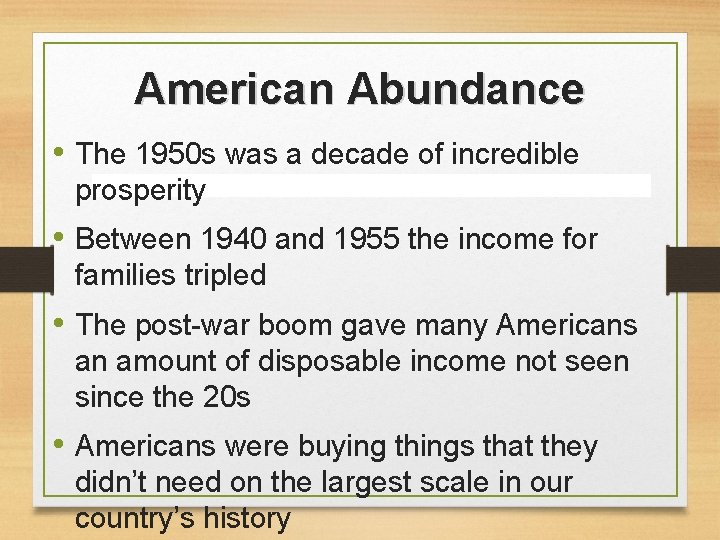 American Abundance • The 1950 s was a decade of incredible prosperity • Between