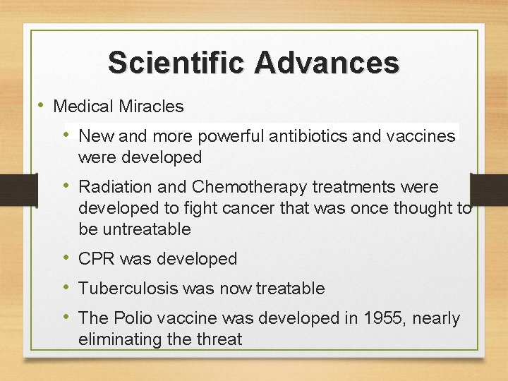 Scientific Advances • Medical Miracles • New and more powerful antibiotics and vaccines were