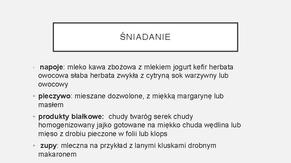 ŚNIADANIE • napoje: mleko kawa zbożowa z mlekiem jogurt kefir herbata owocowa słaba herbata