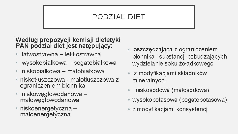 PODZIAŁ DIET Według propozycji komisji dietetyki PAN podział diet jest natępujący: • łatwostrawna –