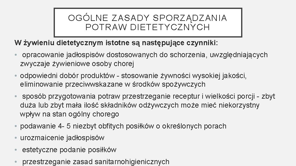 OGÓLNE ZASADY SPORZĄDZANIA POTRAW DIETETYCZNYCH W żywieniu dietetycznym istotne są następujące czynniki: • opracowanie