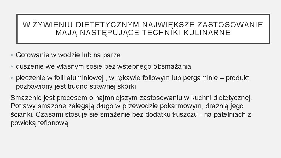 W ŻYWIENIU DIETETYCZNYM NAJWIĘKSZE ZASTOSOWANIE MAJĄ NASTĘPUJĄCE TECHNIKI KULINARNE • Gotowanie w wodzie lub