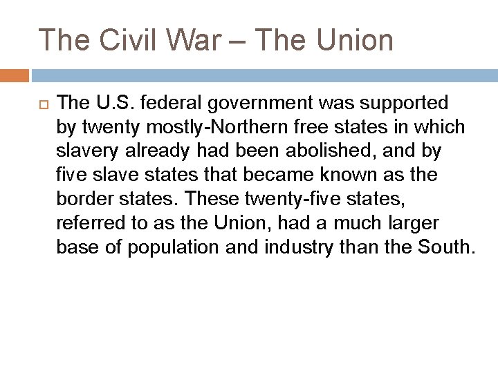 The Civil War – The Union The U. S. federal government was supported by
