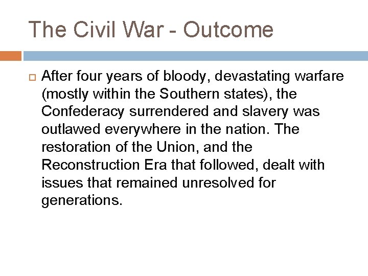 The Civil War - Outcome After four years of bloody, devastating warfare (mostly within