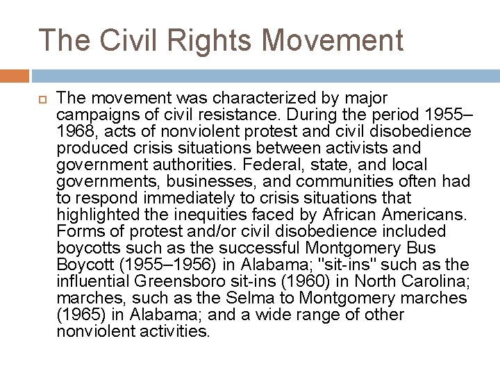 The Civil Rights Movement The movement was characterized by major campaigns of civil resistance.