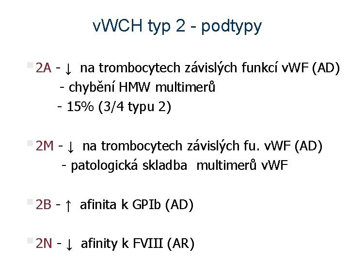 v. WCH typ 2 - podtypy § 2 A - ↓ na trombocytech závislých