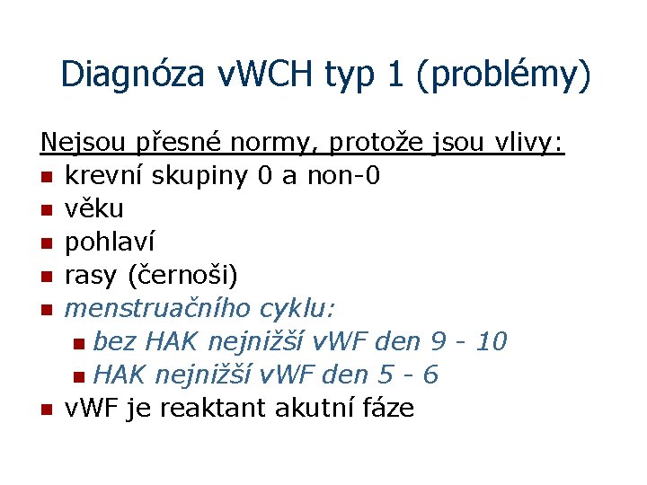 Diagnóza v. WCH typ 1 (problémy) Nejsou přesné normy, protože jsou vlivy: n krevní