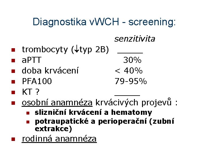 Diagnostika v. WCH - screening: n n n senzitivita trombocyty ( typ 2 B)