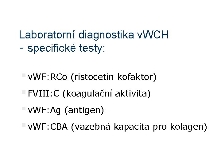 Laboratorní diagnostika v. WCH - specifické testy: § v. WF: RCo (ristocetin kofaktor) §