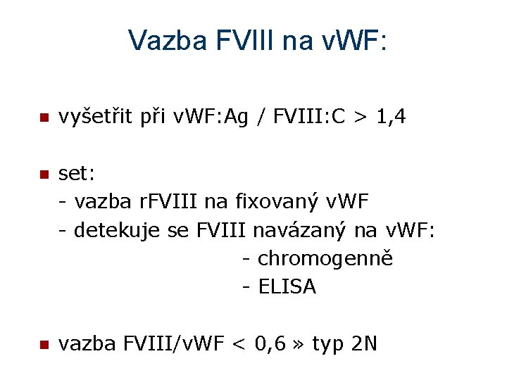 Vazba FVIII na v. WF: n vyšetřit při v. WF: Ag / FVIII: C