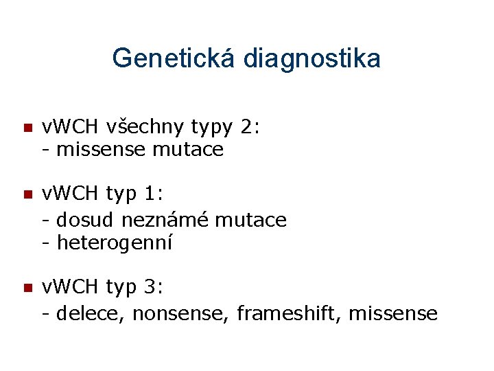 Genetická diagnostika n v. WCH všechny typy 2: - missense mutace n v. WCH