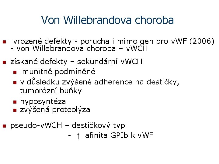 Von Willebrandova choroba n vrozené defekty - porucha i mimo gen pro v. WF