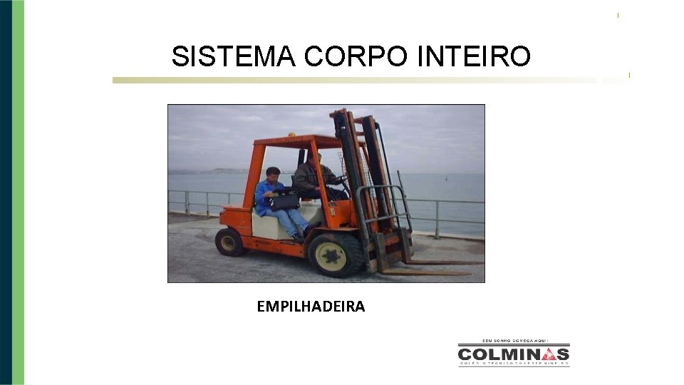 SISTEMA CORPO INTEIRO EMPILHADEIRA 