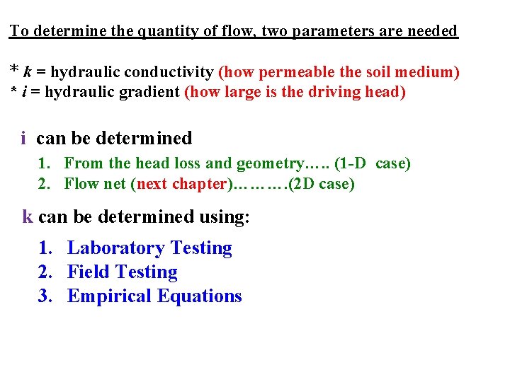 To determine the quantity of flow, two parameters are needed * k = hydraulic